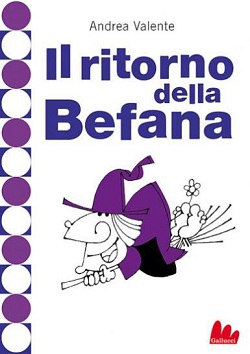 Il ritorno della Befana Andrea Valente Gallucci 2008 Il ritorno della Befana Andrea Valente Gallucci 2008